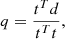 Mathematical equation: $$ \begin{aligned} q=\frac{t^T d}{t^T t}, \end{aligned} $$