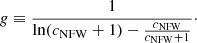 Mathematical equation: $$ \begin{aligned} {g}\equiv \frac{1}{\ln (c_\mathrm{NFW} +1)-\frac{c_\mathrm{NFW} }{c_\mathrm{NFW} +1}}\cdot \end{aligned} $$