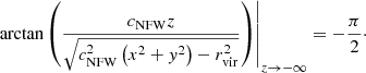 Mathematical equation: $$ \begin{aligned} \left. \arctan \left(\frac{c_\mathrm{NFW} z}{\sqrt{c_\mathrm{NFW} ^{2}\left(x^{2}+{ y}^{2}\right)-r_\mathrm{vir} ^{2}}}\right) \right|_{z \rightarrow - \infty }&= - \frac{\pi }{2}\cdot \end{aligned} $$