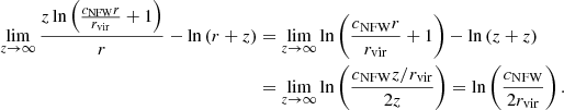 Mathematical equation: $$ \begin{aligned} \lim _{z\rightarrow \infty } \frac{z\ln \left(\frac{c_\mathrm{NFW} r}{r_\mathrm{vir} }+1\right)}{r}-\ln \left(r+z\right)&=\lim _{z\rightarrow \infty } \ln \left(\frac{c_\mathrm{NFW} r}{r_\mathrm{vir} }+1\right)-\ln \left(z+z\right) \nonumber \\ &=\lim _{z\rightarrow \infty } \ln \left(\frac{{c_\mathrm{NFW} z/r_\mathrm{vir} }}{2z}\right) = \ln \left(\frac{c_\mathrm{NFW} }{2r_\mathrm{vir} }\right). \end{aligned} $$