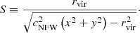 Mathematical equation: $$ \begin{aligned} S \equiv \frac{r_\mathrm{vir} }{\sqrt{c_\mathrm{NFW} ^{2}\left(x^{2}+{ y}^{2}\right)-r_\mathrm{vir} ^{2}}}\cdot \end{aligned} $$