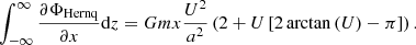 Mathematical equation: $$ \begin{aligned} \int_{-\infty }^{\infty }\frac{\partial \Phi _{\mathrm{Hernq} }}{\partial x}\mathrm{d} z=Gmx \frac{U^2}{a^2} \left( 2 +U\left[ 2\arctan \left(U\right) -\pi \right] \right). \end{aligned} $$