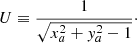 Mathematical equation: $$ \begin{aligned} U \equiv \frac{1}{ \sqrt{x_a^{2}+{ y}_a^{2}-1}}\cdot \end{aligned} $$