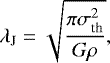 Mathematical equation: \begin{equation*} \lambda_{\textrm{J}}=\sqrt{\frac{\pi\sigma_{\textrm{th}}^2}{G\rho}},\end{equation*}