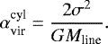 Mathematical equation: \begin{equation*} \alpha_{\textrm{vir}}^{\textrm{cyl}}=\frac{2\sigma^2}{GM_{\textrm{line}}}.\end{equation*}