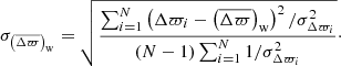 Mathematical equation: $$ \begin{aligned} \sigma _{\left(\overline{\Delta \varpi }\right)_{\rm w}}&= \sqrt{\frac{\sum _{i=1}^{N} \left(\Delta \varpi _{i} - \left(\overline{\Delta \varpi }\right)_{\rm w}\right)^2 / \sigma _{\Delta \varpi _{i}}^2}{(N-1) \sum _{i=1}^{N} 1 / \sigma _{\Delta \varpi _{i}}^2}}\cdot \end{aligned} $$