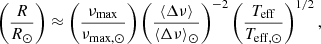 Mathematical equation: $$ \begin{aligned} \left( \frac{R}{R_{\odot }} \right)&\approx \left(\frac{\nu _{\rm max}}{\nu _{\rm max, \odot }} \right) \left(\frac{\langle \Delta \nu \rangle }{\langle \Delta \nu \rangle _{\odot }} \right)^{-2} \left(\frac{T_{\rm eff}}{T_{\rm eff,\odot }} \right)^{1/2}, \end{aligned} $$