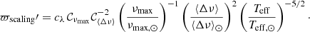Mathematical equation: $$ \begin{aligned} \varpi _{\rm scaling}\prime = c_{\lambda } \, \mathcal{C} _{\nu _{\rm max}}\mathcal{C} _{\langle \Delta \nu \rangle }^{-2} \left(\frac{\nu _{\rm max}}{\nu _{\rm max, \odot }} \right)^{-1} \left(\frac{\langle \Delta \nu \rangle }{\langle \Delta \nu \rangle _{\odot }} \right)^2 \left(\frac{T_{\rm eff}}{T_{\rm eff, \odot }} \right)^{-5/2}\cdot \end{aligned} $$