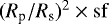 Mathematical equation: $({R_{\textrm{p}}/R_{\textrm{s}}})^2 \times \mathrm{sf}$