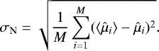 Mathematical equation: \begin{equation*} \sigma_{\textrm{N}} = \sqrt{\frac{1}{M}\sum_{i = 1}^{M}({\langle}\hat{\mu}_i{\rangle} - \hat{\mu}_i)^2}. \end{equation*}