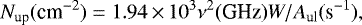 Mathematical equation: \begin{equation*} { N}_{\textrm{up}} (\textrm{cm}^{-2})= 1.94 \,{\times}\, 10^3 \nu^2 \textrm{(GHz)} {W} / {{A}_{\textrm{ul}}} (\textrm{s}^{-1}) ,\end{equation*}