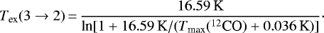 Mathematical equation: \begin{equation*} T_{\textrm{ex}}(3\rightarrow2) \,{=}\, \frac{16.59\,\textrm{K}}{\textrm{ln}[1+16.59\,\textrm{K}/(T_{\textrm{max}}(^{12}\textrm{CO})+0.036\,\textrm{K})]}\cdot \end{equation*}