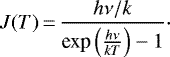 Mathematical equation: \begin{equation*} J(T)\,{=}\,\frac{h\nu/k}{\textrm{exp}\left(\frac{h\nu}{kT}\right)-1}\cdot \end{equation*}
