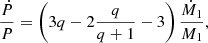 $$ \begin{aligned} \frac{\dot{P}}{P}=\left(3q-2\frac{q}{q+1}-3\right)\frac{\dot{ M}_1}{M_1} , \end{aligned} $$