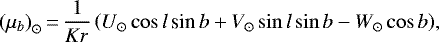 Mathematical equation: \begin{equation*} {(\mu_b)}_{\odot}\,{=}\,\frac{1}{Kr}\left(U_{\odot} \cos l\, \textrm{sin}\, b + V_{\odot} \sin l \sin b - W_{\odot} \cos b\right)\!{,}\end{equation*}
