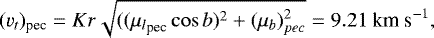 Mathematical equation: \begin{equation*} ({v_t})_{\textrm{pec}} = Kr \sqrt{({(\mu_l}_{\textrm{pec}} \cos b)^2 + {(\mu_b)}_{pec}^2} = 9.21 \textrm{ km s}^{-1} ,\end{equation*}