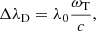 Mathematical equation: $$ \begin{aligned} {\Delta \lambda }_{\rm D}={\lambda }_0\frac{{\omega }_{\rm T}}{c}, \end{aligned} $$