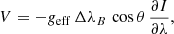 Mathematical equation: $$ \begin{aligned} V = -{{ g}_{\rm eff}}\,{\Delta \lambda }_B\,\cos {\theta }\,\frac{\partial {I}}{\partial {\lambda }}, \end{aligned} $$