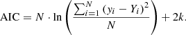 Mathematical equation: $$ \begin{aligned} \mathrm{AIC} = N \cdot \mathrm{ln} \left( \frac{\sum ^{N}_{i=1} \left({ y}_{i} - Y_{i}\right)^{2}}{N}\right) + 2k. \end{aligned} $$