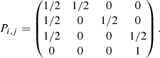 Mathematical equation: $$ \begin{aligned} P_{i,j} = \begin{pmatrix} {1}/{2}&{1}/{2}&0&0 \\ {1}/{2}&0&{1}/{2}&0 \\ {1}/{2}&0&0&{1}/{2} \\ 0&0&0&1 \\ \end{pmatrix}. \end{aligned} $$