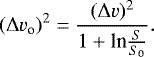 Mathematical equation: \begin{equation*}(\Delta v_{\textrm{o}})^2 = \frac{(\Delta v)^2}{1 + \textrm{ln} \frac{S}{S_0}}.\end{equation*}