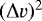 Mathematical equation: $(\Delta v)^2$