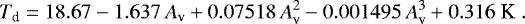 Mathematical equation: \begin{equation*}T_{\textrm{d}} = 18.67 - 1.637 \, A_{\textrm{v}} + 0.07518 \, A_{\textrm{v}}^2 - 0.001495 \, A_{\textrm{v}}^3 + 0.316 \; \textrm{K }. \end{equation*}