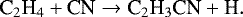 Mathematical equation: \begin{equation*}{{\textrm{C}_2\textrm{H}_4} + \textrm{CN} \rightarrow {\textrm{C}_2\textrm{H}_3\textrm{CN}} + \textrm{H}}. \end{equation*}