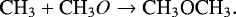 Mathematical equation: \begin{equation*}{\textrm{CH}_3} + {\textrm{CH}_3O} \rightarrow {\textrm{CH}_3\textrm{OCH}_3}. \end{equation*}