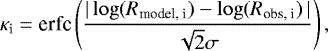 Mathematical equation: \begin{equation*}\kappa_{\textrm{i}} = \textrm{erfc} \left(\frac{| \, \mathrm{log}(R_{\textrm{model, i}}) - \mathrm{log}(R_{\textrm{obs, i}}) \, |}{\sqrt{2} \sigma} \right), \end{equation*}