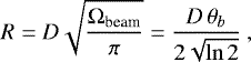 Mathematical equation: \begin{equation*}R = D \sqrt{\frac{\Omega_{\textrm{beam}}}{\pi}} = \frac{D \, \theta_b}{2 \sqrt{\ln 2}} \: , \end{equation*}