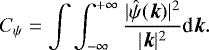 Mathematical equation: \begin{equation*} C_{\psi}=\int \int_{-\infty}^{+\infty} \frac{|\hat{\psi}(\boldsymbol{k})|^2}{|\boldsymbol{k}|^2}\textrm{d}\boldsymbol{k}.\end{equation*}
