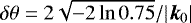 Mathematical equation: $\delta \theta=2\sqrt{-2\ln 0.75}/|\boldsymbol{k}_0|$