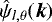 Mathematical equation: $\hat{\psi}_{l,\theta}(\boldsymbol{k})$