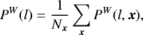Mathematical equation: \begin{equation*} P^W(l)=\frac{1}{N_{\boldsymbol{x}}} \sum_{\boldsymbol{x}} P^W(l,\boldsymbol{x}),\end{equation*}
