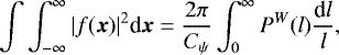 Mathematical equation: \begin{equation*} \int \int_{-\infty}^{\infty} |f(\boldsymbol{x})|^2 \textrm{d}\boldsymbol{x} = \frac{2\pi}{C_{\psi}} \int_{0}^{\infty} P^W(l) \frac{\textrm{d}l}{l},\end{equation*}