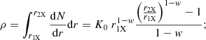 Mathematical equation: $$ \begin{aligned} \rho =\int ^{r_{\rm 2X}}_{r_{\rm 1X}} {\mathrm{d}N\over \mathrm{d}r}\mathrm{d}r=K_0~r_{\rm 1X}^{1-w} {{\left({r_{\rm 2X} \over r_{\rm 1X}}\right)^{1-w}-1} \over 1-w}; \end{aligned} $$
