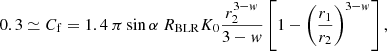 Mathematical equation: $$ \begin{aligned} 0.3\simeq C_{\rm f}= 1.4~\pi \sin \alpha ~ R_{\rm BLR} K_0{r_2^{3-w}\over 3-w}\left[1-\left(r_1\over r_2\right)^{3-w}\right], \end{aligned} $$