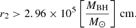 Mathematical equation: $$ \begin{aligned} r_2> 2.96\times 10^5 \left[{M_{\rm BH} \over {M}_{\odot }}\right]\,\mathrm{cm}. \end{aligned} $$
