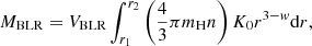 Mathematical equation: $$ \begin{aligned} M_{\rm BLR}=V_{\rm BLR} \int _{r_1}^{r_2} \left({4 \over 3} \pi m_{\rm H} n\right) K_0 r^{3-w}\mathrm{d}r , \end{aligned} $$
