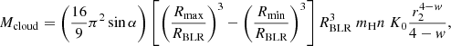 Mathematical equation: $$ \begin{aligned} M_{\rm cloud}= \left({16 \over 9} \pi ^2 \sin \alpha \right) \left[\left(R_{\rm max}\over R_{\rm BLR}\right)^3-\left(R_{\rm min}\over R_{\rm BLR}\right)^3\right]R_{\rm BLR}^3 ~m_{\rm H} n~ K_0{r_2^{4-w}\over 4-w}, \end{aligned} $$