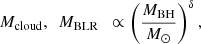 Mathematical equation: $$ \begin{aligned} M_{\rm cloud},~~M_{\rm BLR}~~ \propto \left( M_{\rm BH}\over { M}_{\odot }\right)^{\delta }, \end{aligned} $$