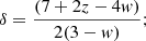 Mathematical equation: $$ \delta ={(7+2z-4w)\over 2(3-w)}; $$