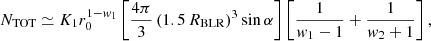 Mathematical equation: $$ \begin{aligned} N_{\rm TOT} \simeq K_1 r_0^{1-w_1} \left[{4\pi \over 3}\left( 1.5\,R_{\rm BLR}\right)^3\sin \alpha \right] \left[{1\over w_1-1}+ {1\over w_2+1} \right] , \end{aligned} $$