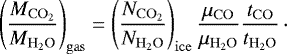 Mathematical equation: \begin{equation*} \left(\frac{M_{\mathrm{CO}_2}}{M_{\mathrm{H}_2\textrm{O}}}\right)_{\mathrm{gas}} = \left(\frac{N_{\mathrm{CO}_2}}{N_{\mathrm{H}_2\textrm{O}}}\right)_{\mathrm{ice}} \frac{\mu_{\mathrm{CO}}}{\mu_{\mathrm{H}_2\textrm{O}}} \frac{t_{\mathrm{CO}}}{t_{\mathrm{H}_2\textrm{O}}} \,\cdot \end{equation*}