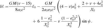 Mathematical equation: $$ \begin{aligned} \delta \ell =&\frac{GM(\nu -15)}{8a_0 c^2} \ell _0 -\frac{GM}{2a_0e_0c^2}\left((4-\nu )e_0^2+\frac{2+\nu +4e_0^2}{\mathcal{X} _0}\right.\nonumber \\&\qquad \quad \qquad \qquad +\left.6\,\frac{1-e_0^2}{\mathcal{X} _0^2}-\nu \,\frac{(1-e_0^2)^2}{\mathcal{X} _0^3}\right)\sin \psi . \end{aligned} $$