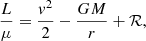 Mathematical equation: $$ \begin{aligned} \frac{L}{\mu } = \frac{v^2}{2} - \frac{GM}{r}+ \mathcal{R} , \end{aligned} $$