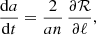 Mathematical equation: $$ \begin{aligned}&\frac{{\mathrm{d}}a}{{\mathrm{d}}t} = \frac{2}{a n}\, \frac{\partial \mathcal{R} }{\partial \ell },\end{aligned} $$