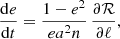 Mathematical equation: $$ \begin{aligned}&\frac{{\mathrm{d}}e}{{\mathrm{d}}t} = \frac{1-e^2}{e a^2n}\,\frac{\partial \mathcal{R} }{\partial \ell },\end{aligned} $$