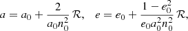 Mathematical equation: $$ \begin{aligned} a = a_0+\frac{2}{a_0 n_0^2}\,\mathcal{R} ,\quad e = e_0+\frac{1-e_0^2}{e_0 a_0^2 n_0^2}\,\mathcal{R} , \end{aligned} $$